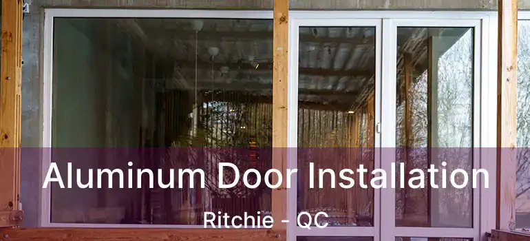 Aluminum Door Installation Ritchie - QC