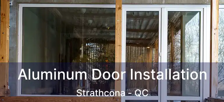  Aluminum Door Installation Strathcona - QC