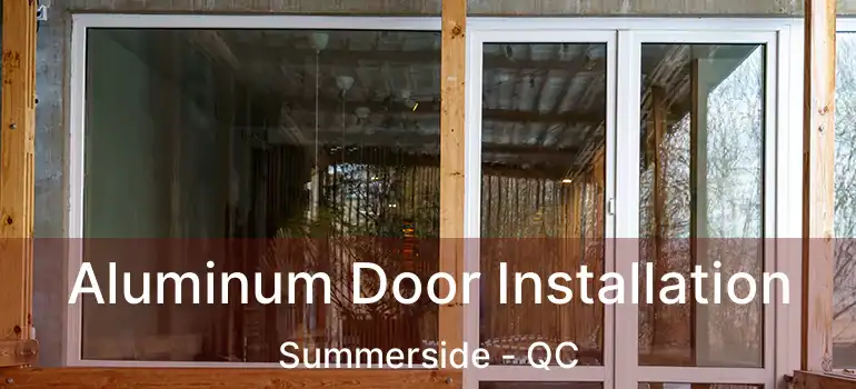  Aluminum Door Installation Summerside - QC