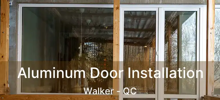  Aluminum Door Installation Walker - QC