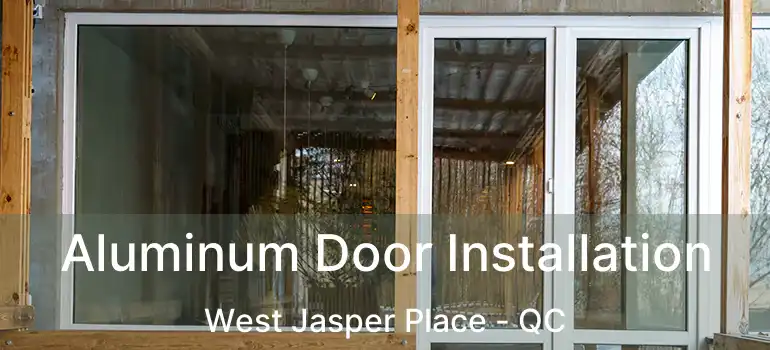  Aluminum Door Installation West Jasper Place - QC