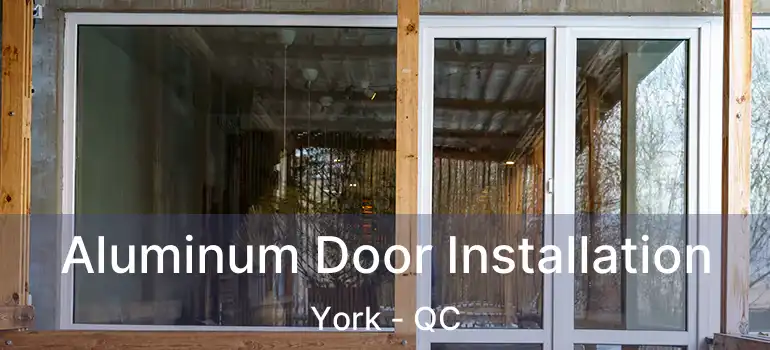 Aluminum Door Installation York - QC