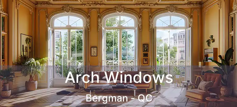  Arch Windows Bergman - QC