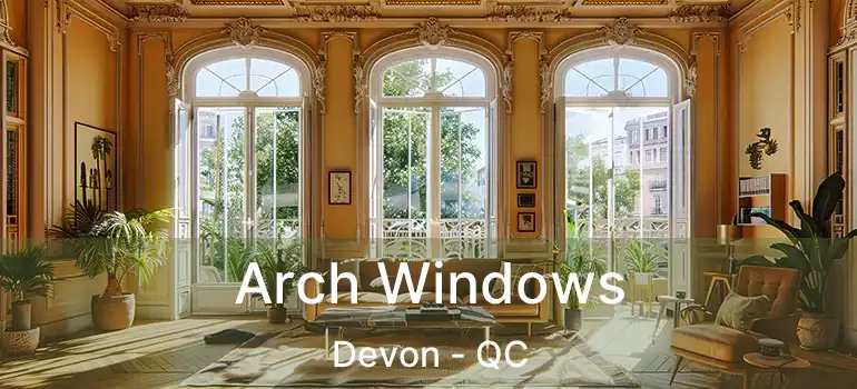  Arch Windows Devon - QC
