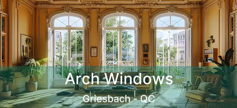  Arch Windows Griesbach - QC