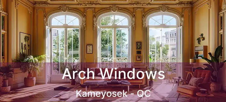  Arch Windows Kameyosek - QC