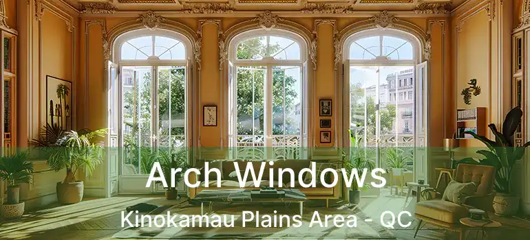  Arch Windows Kinokamau Plains Area - QC