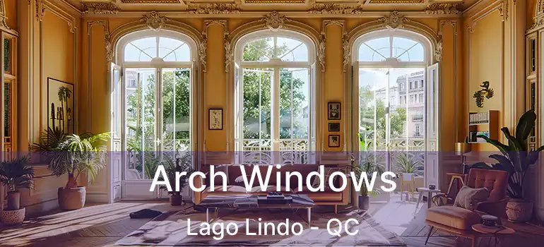  Arch Windows Lago Lindo - QC