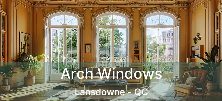  Arch Windows Lansdowne - QC