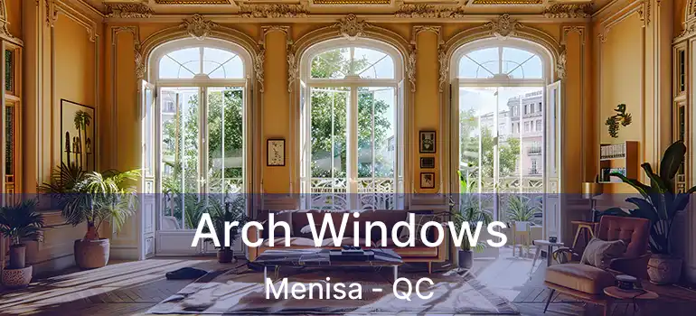  Arch Windows Menisa - QC