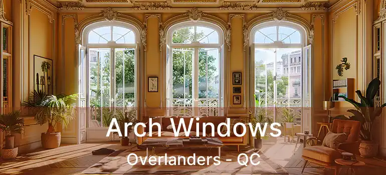  Arch Windows Overlanders - QC