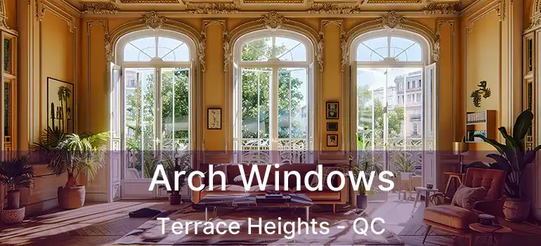  Arch Windows Terrace Heights - QC