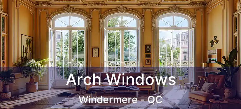 Arch Windows Windermere - QC