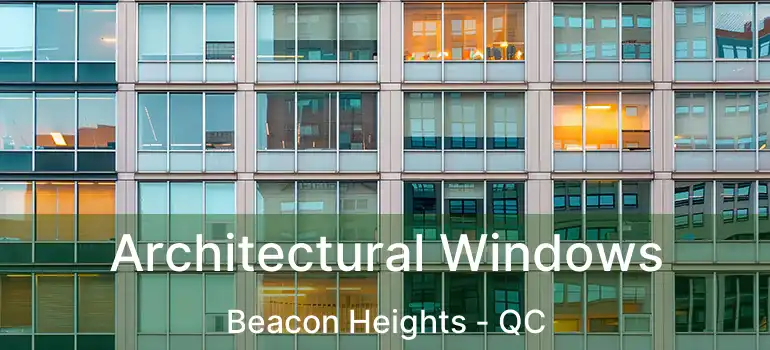  Architectural Windows Beacon Heights - QC