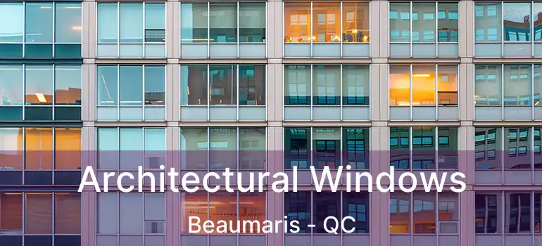  Architectural Windows Beaumaris - QC