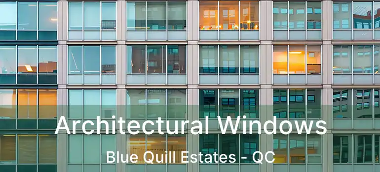  Architectural Windows Blue Quill Estates - QC