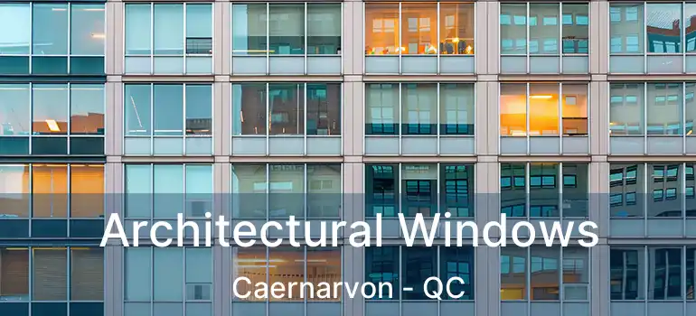  Architectural Windows Caernarvon - QC