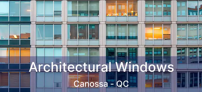  Architectural Windows Canossa - QC