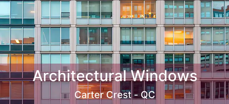  Architectural Windows Carter Crest - QC