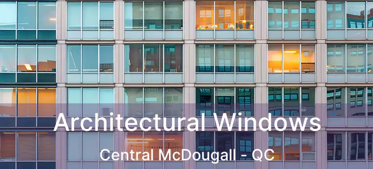  Architectural Windows Central McDougall - QC
