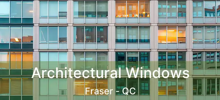  Architectural Windows Fraser - QC