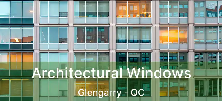  Architectural Windows Glengarry - QC