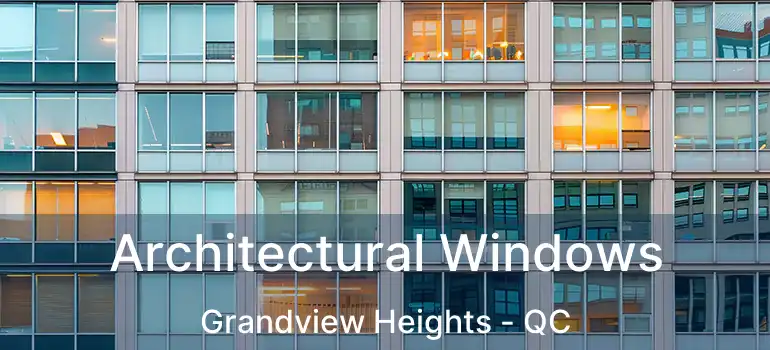  Architectural Windows Grandview Heights - QC