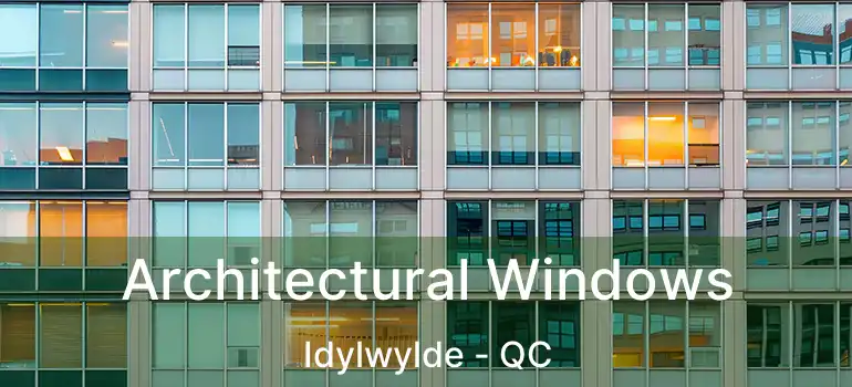  Architectural Windows Idylwylde - QC