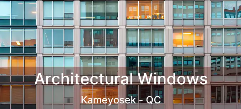  Architectural Windows Kameyosek - QC