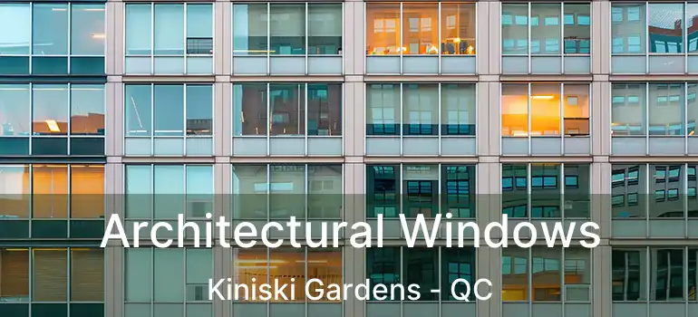  Architectural Windows Kiniski Gardens - QC