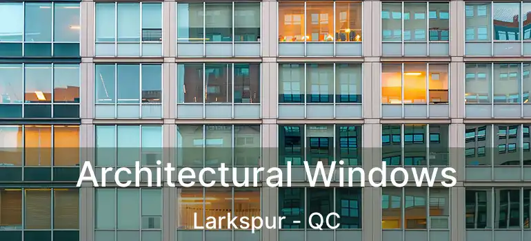  Architectural Windows Larkspur - QC