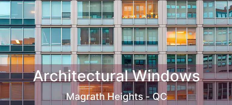 Architectural Windows Magrath Heights - QC