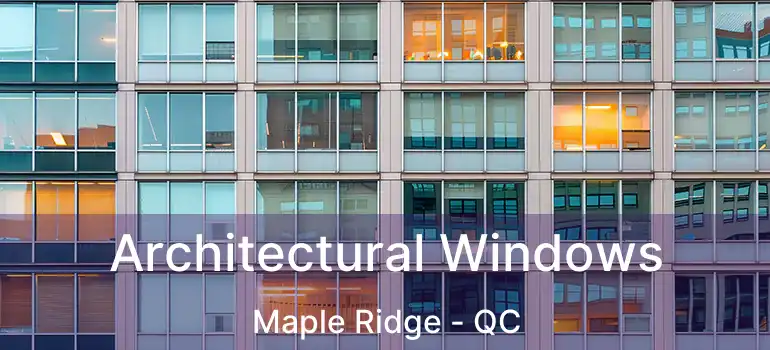  Architectural Windows Maple Ridge - QC