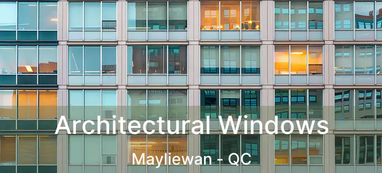  Architectural Windows Mayliewan - QC