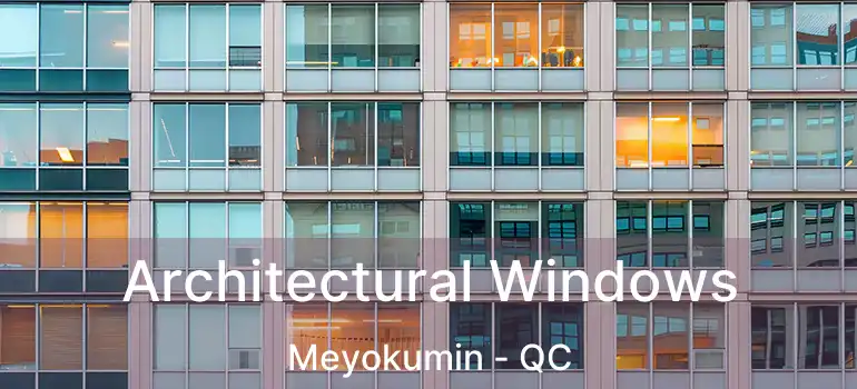  Architectural Windows Meyokumin - QC