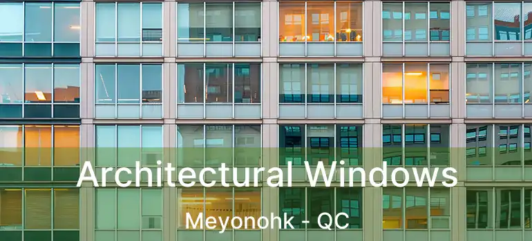 Architectural Windows Meyonohk - QC