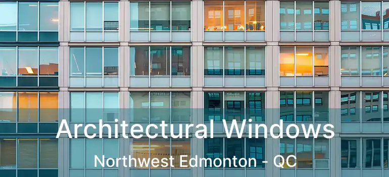  Architectural Windows Northwest Edmonton - QC