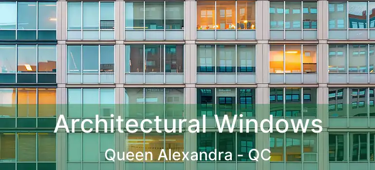 Architectural Windows Queen Alexandra - QC