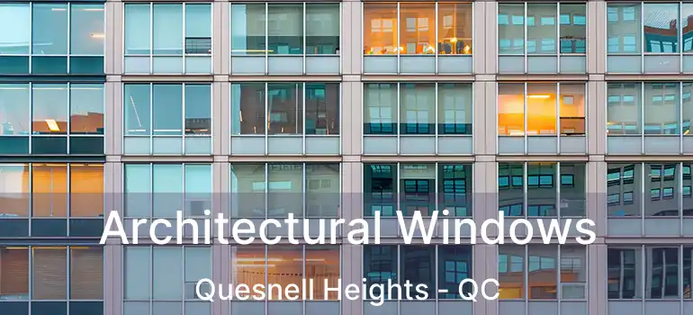  Architectural Windows Quesnell Heights - QC