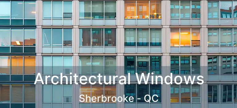  Architectural Windows Sherbrooke - QC