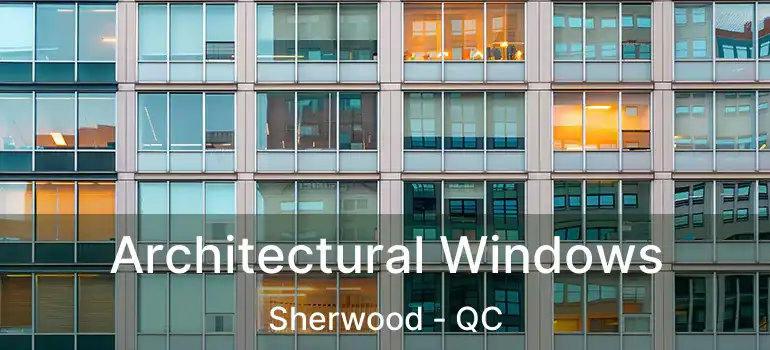 Architectural Windows Sherwood - QC