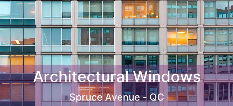  Architectural Windows Spruce Avenue - QC