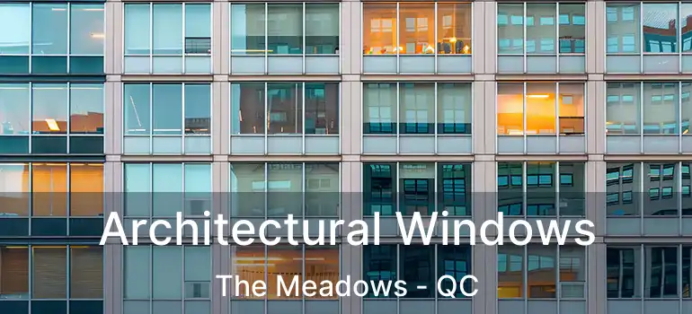  Architectural Windows The Meadows - QC