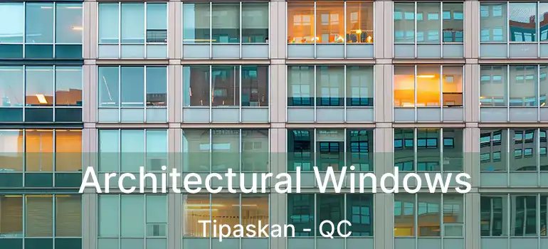  Architectural Windows Tipaskan - QC