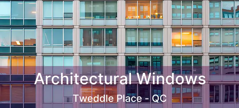  Architectural Windows Tweddle Place - QC