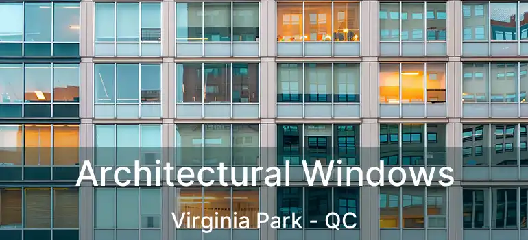  Architectural Windows Virginia Park - QC