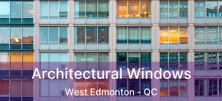  Architectural Windows West Edmonton - QC