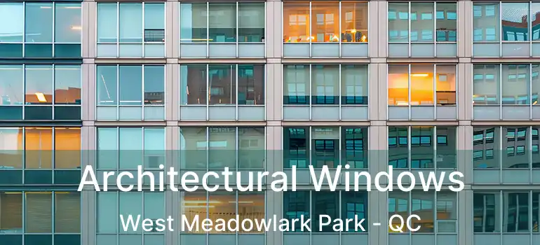  Architectural Windows West Meadowlark Park - QC