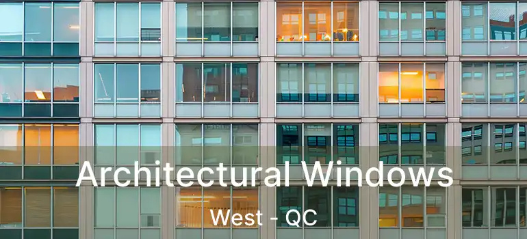  Architectural Windows West - QC