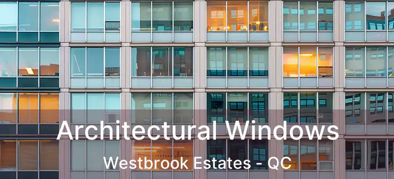  Architectural Windows Westbrook Estates - QC